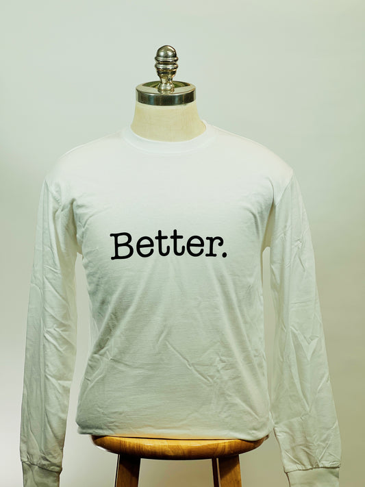 WHITE “Better” Long Sleeve Tee