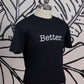 Black “Better” Tee