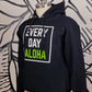 EVERY DAY ALOHA Hoodie my