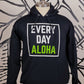 EVERY DAY ALOHA Hoodie my