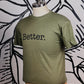 Olive/OD Green “Better” Tee